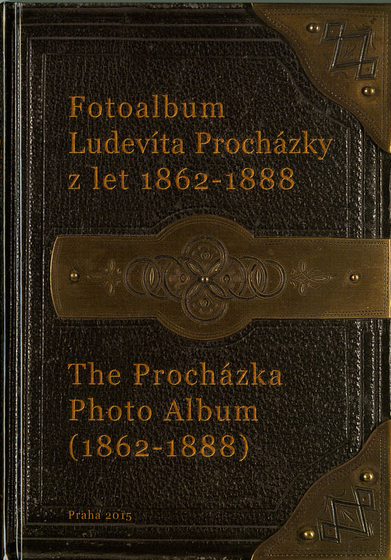Fotoalbum Ludevíta Procházky z let 1862–1888 / The Procházka Photo Album (1862–1888)