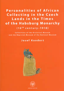 Personalities of African Collecting in the Czech Lands in the Times of the Habsburg Monarchy (16th century–1918)