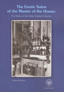 The Exotic Salon of the Master of the House: The History of the Václav Stejskal Collection.