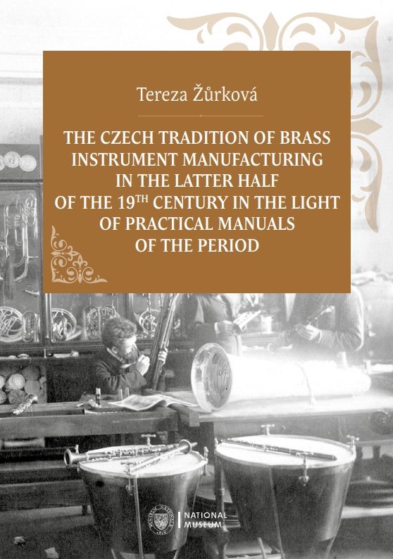 The Czech Tradition of Brass Instrument Manufacturing in the Latter Half of the 19th Century in the Light of Practical Manuals of the Period