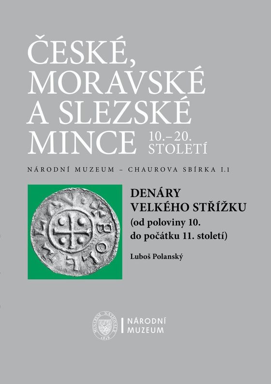 České, moravské a slezské mince 10.–20. století. Národní muzeum – Chaurova sbírka I.1. Denáry velkého střížku (od poloviny 10. do počátku 11. století)